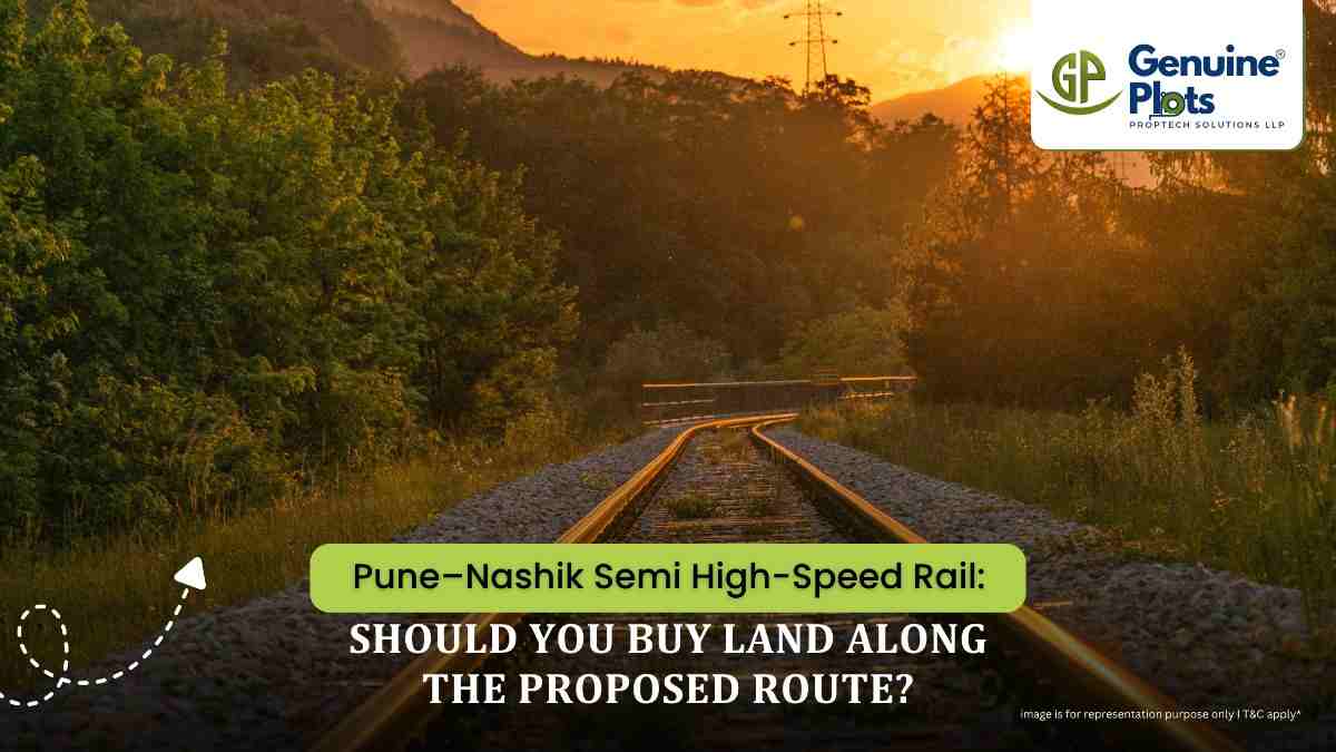 Pune–Nashik Semi High-Speed Rail: Should You Buy Land Along the Proposed Route?